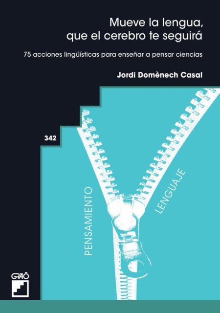 Mueve la lengua, que el cerebro te seguirá:75 acciones lingüísticas para enseñar a pensar ciencias