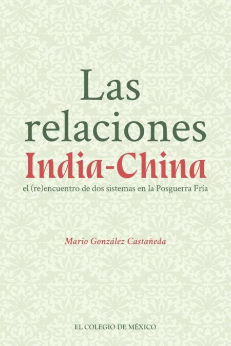 Las relaciones India-China.:El (re)encuentro de dos sistemas de la Posguerra Fría