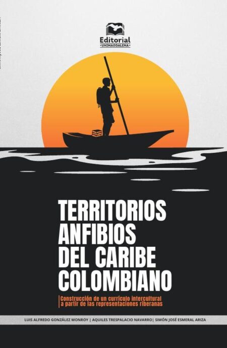 Territorios anfibios del Caribe colombiano:Construcción de un currículo intercultural a partir de las representaciones riberanas
