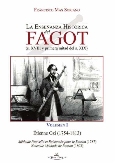 La Enseñanza Histórica del Fagot (s. XVIII y primera mitad del s. XIX):Volumen I