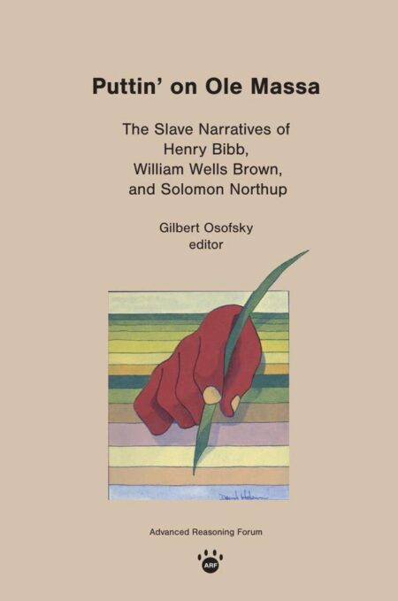 Puttin'' on Ole Massa:The Slave Narratives of Henry Bibb, William Wells Brown, and Solomon Northup