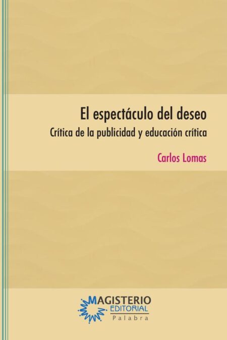 El espectáculo del deseo:Crítica de la publicidad y educación crítica