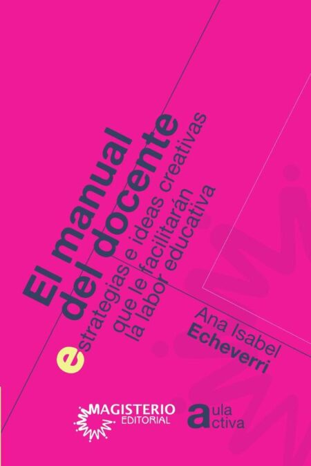 El manual del docente:Estrategias e ideas creativas que le facilitarán la labor educativa