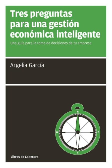 Tres preguntas para una gestión económica inteligente: Una guía para la toma de decisiones de tu empresa