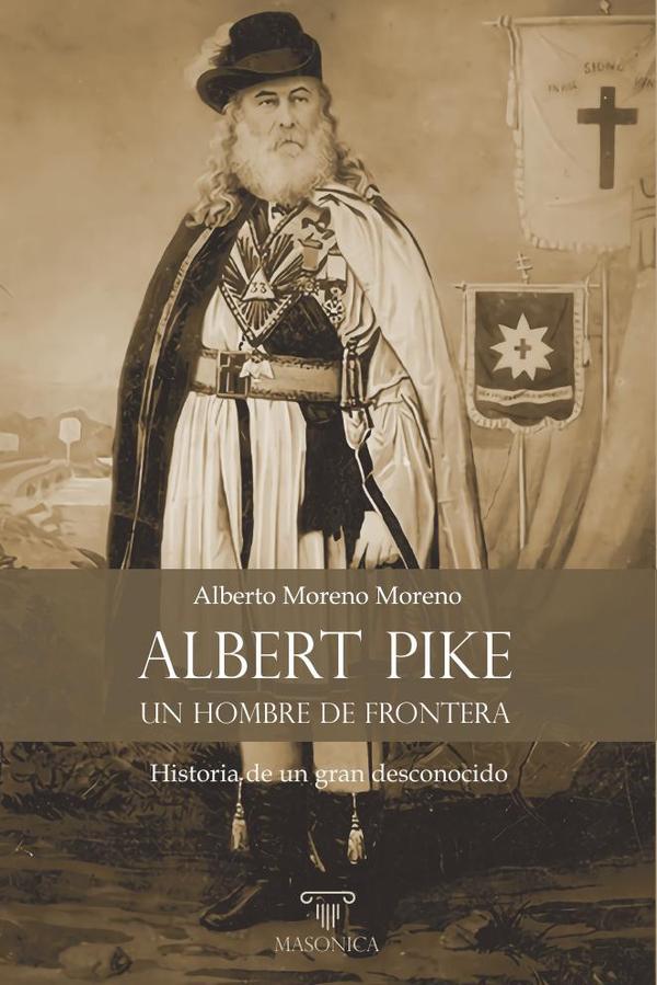 Albert Pike, un hombre de frontera:Historia de un gran desconocido