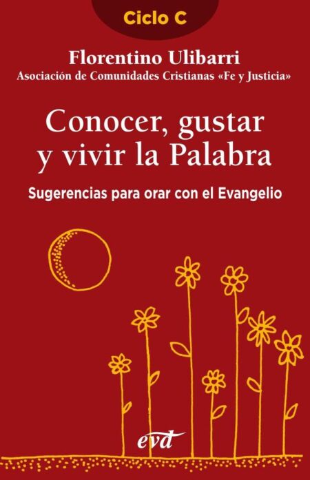 Conocer, gustar y vivir la Palabra:Sugerencias para orar con el Evangelio - Ciclo C