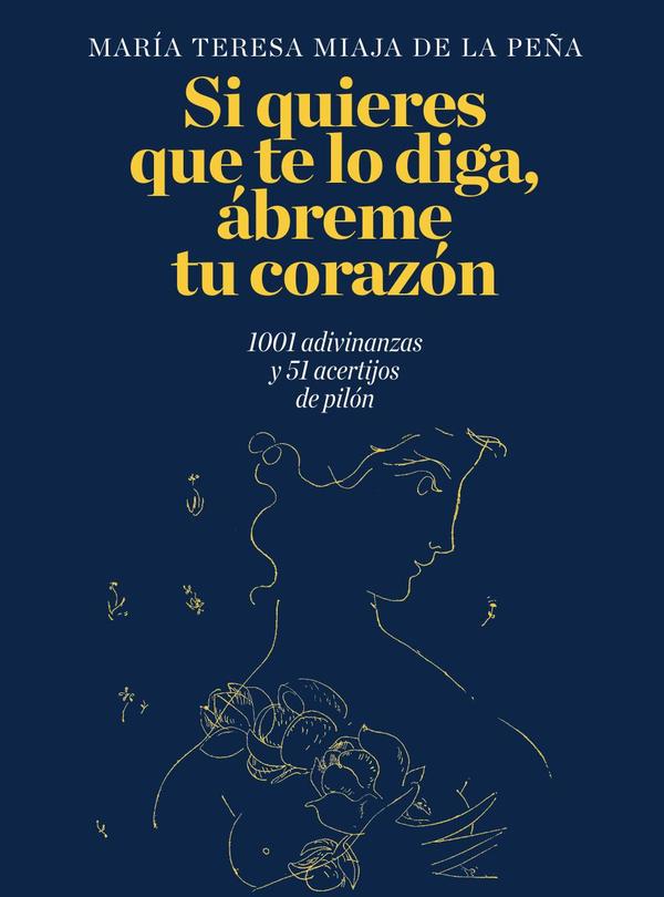 Si quieres que te lo diga, ábreme tu corazón.:1001 adivinanzas y 51 acertijos de pilón