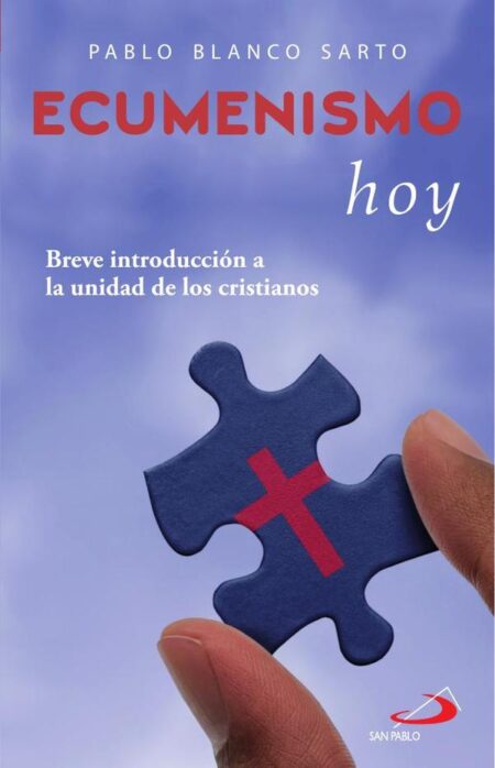 Ecumenismo hoy:Breve introducción a la unidad de los cristianos