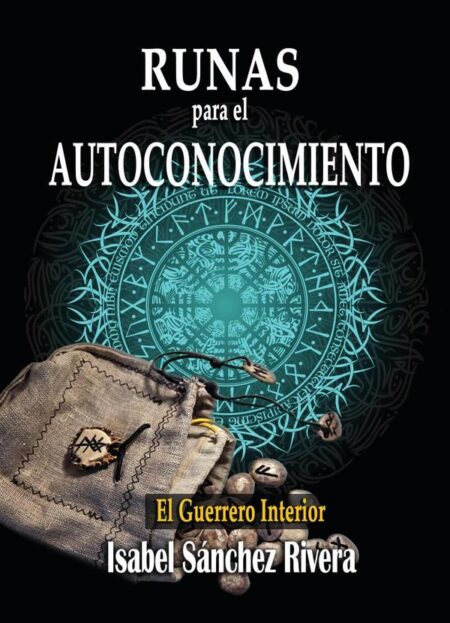 Runas para el Autoconocimiento. El Guerrero Interior:Significado de las piedras Vikingas, guía para aprender a usarlas y Adivinación