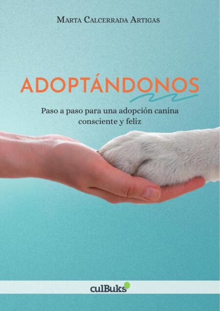Adoptándonos:Paso a paso para una adopción canina consciente y feliz