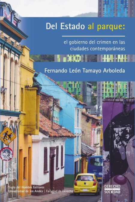 Del Estado al parque::el gobierno del crimen en las ciudades contemporáneas