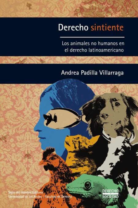 Derecho sintiente.:Los animales no humanos en el derecho latinoamericano