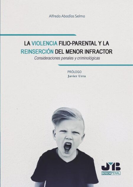 La violencia filio-parental y la reinserción del menor infractor:Consideraciones penales y criminológicas