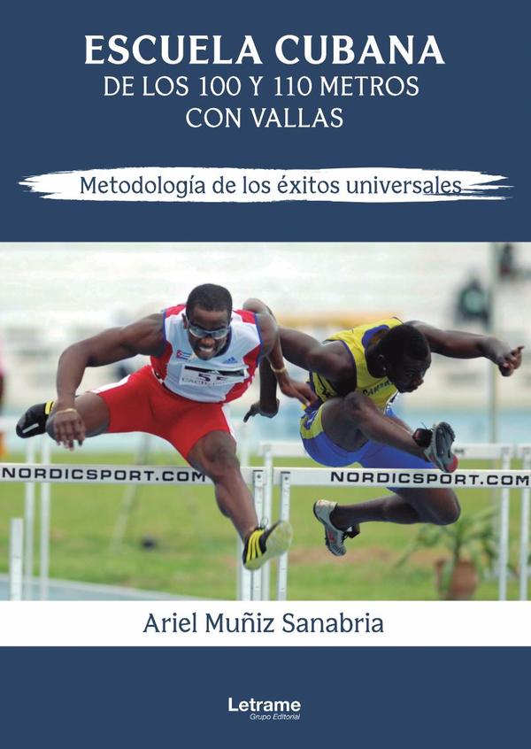 Escuela cubana de los 100 y 110 metros con vallas. Metodología de los éxitos universales.