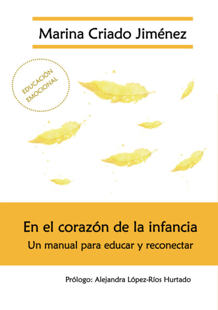 En el corazón de la infancia:Un manual para educar y reconectar