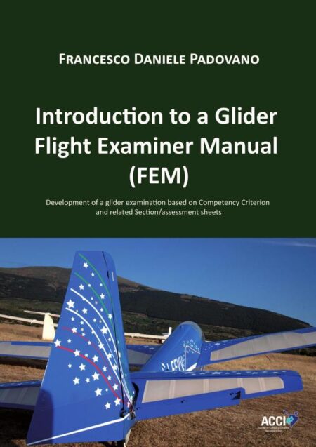 Introduction to a Glider Flight Examiner Manual (FEM):Development of a glider examination based on Competency Criterion and related Section/assessment sheets