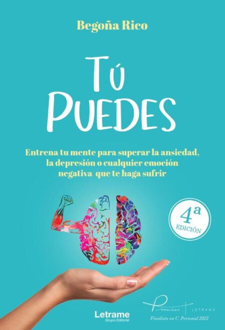 TÚ PUEDES.Entrena tu mente para superar la ansiedad, la depresión o cualquier emoción negativa que te haga sufrir.