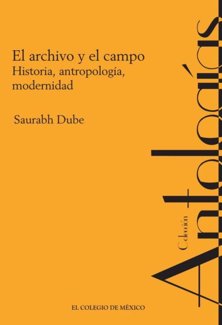 El archivo y el campo.:Historia, antropología, modernidad