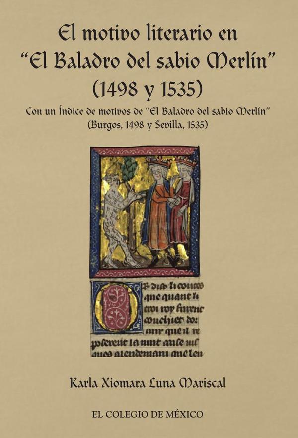 El motivo literario en “El Baladro del sabio Merli´n” (1498 y 1535):Con un I´ndice de motivos de “El Baladro del sabio Merli´n” (Burgos, 1498 y Sevilla, 1535)