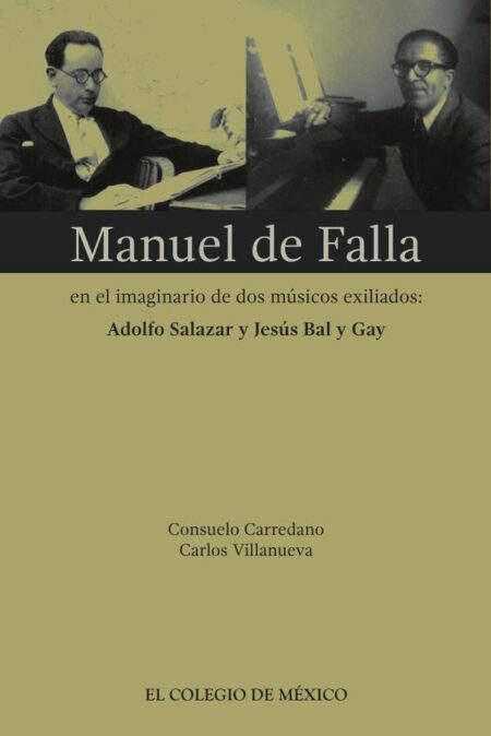 Manuel de Falla en el imaginario de dos músicos exiliados::Adolfo Salazar y Jesús Bal y Gay