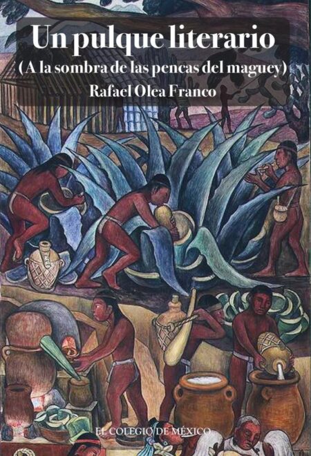 Un pulque literario :(A la sombra de las pencas del maguey)