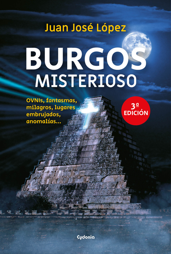 Burgos Misterioso:Ovnis, fantasmas, milagros, lugares embrujados, anomalías…