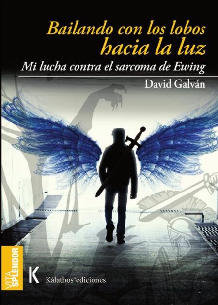 Bailando con los lobos hacia la luz:Mi lucha contra el sarcoma de Ewing