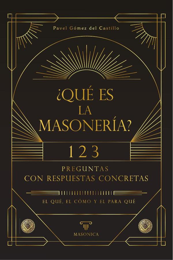 ¿Qué es la masonería?:123 preguntas con respuestas concretas