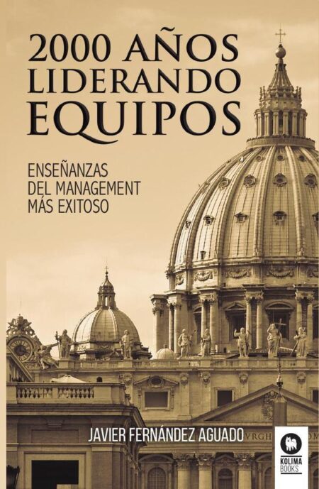 2000 años liderando equipo:Enseñanzas del management más exitoso