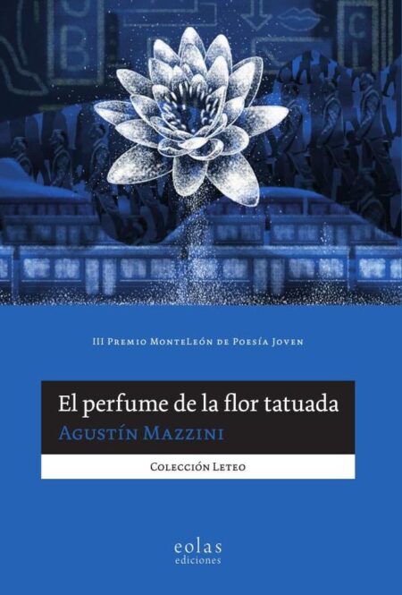 El perfume de la flor tatuada:(III Premio MonteLeón de Poesía Joven)