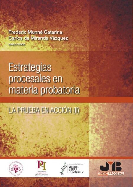 Estrategias procesales en materia probatoria:La prueba en acción (II)