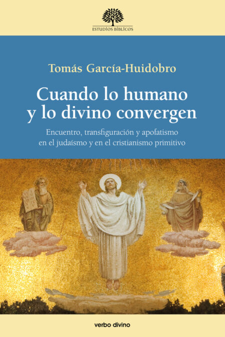 Cuando lo humano y lo divino convergen:Encuentro, transfiguración y apofatismo en el judaísmo y en el cristianismo primitivo