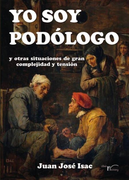 Yo soy podólogo:y otras situaciones de gran complejidad y tensión