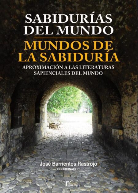 Sabidurías del mundo - mundos de la sabiduría:Aproximación a las literaturas sapienciales del mundo