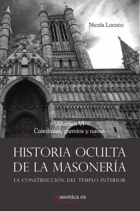Historia oculta de la masonería VI:Catedrales, gremios y naves