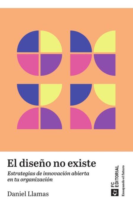 El diseño no existe:Estrategias de innovación abierta en tu organización