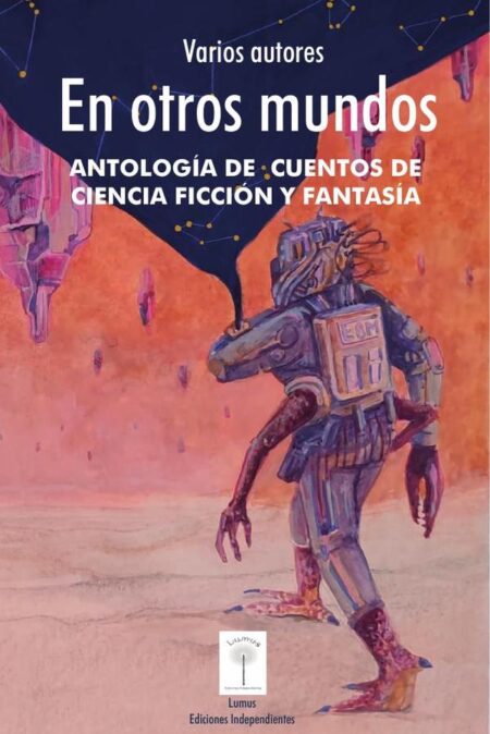 En otros mundos.:Antología de cuentos de ciencia ficción y fantasía