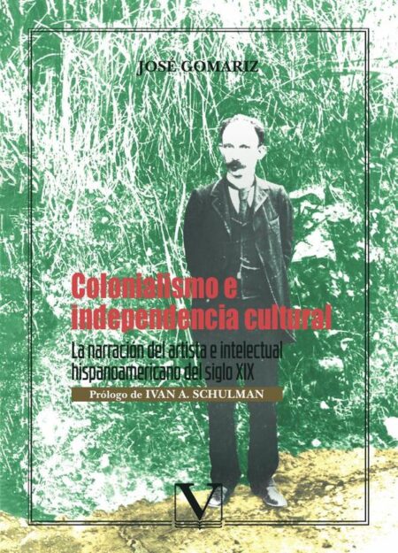 Colonialismo e independencia cultural:La narración del artista e intelectual Hispanoamericano del siglo XIX
