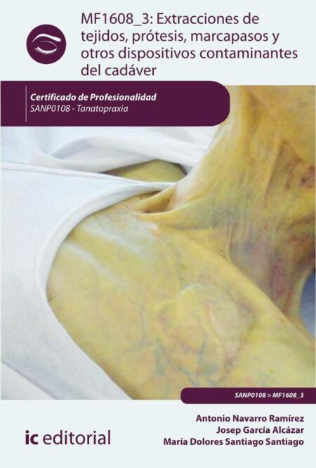 Extracciones de tejidos, prótesis, marcapasos y otros dispositivos contaminantes del cadáver. SANP0108 - Tanatopraxia