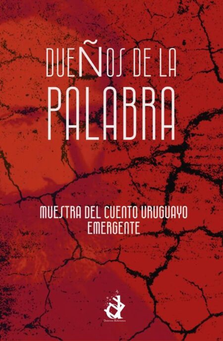 Dueños de la palabra:Muestra del cuento uruguayo emergente