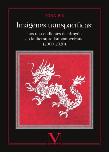 Imágenes transpacíficas:Los descendientes del dragón en la literatura latinoamericana (2000-2020)