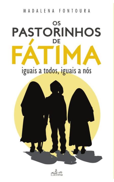 Os Pastorinhos de Fátima:iguais a todos, iguais a nós