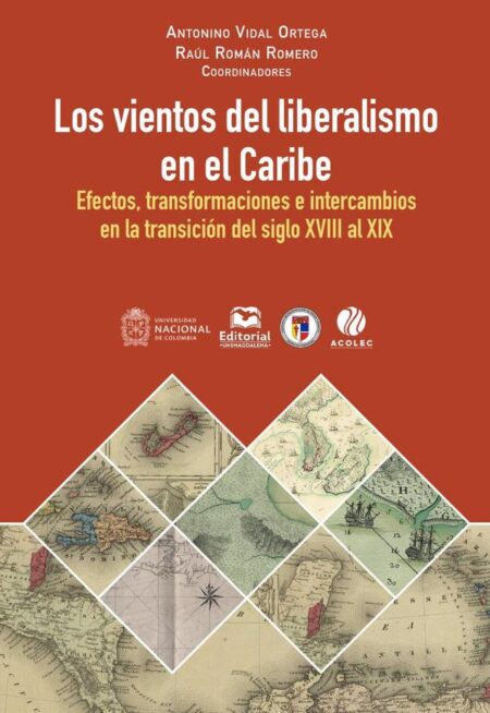 Los vientos del liberalismo en el Caribe:Efectos, transformaciones e intercambios en la transición del siglo XVIII al XIX