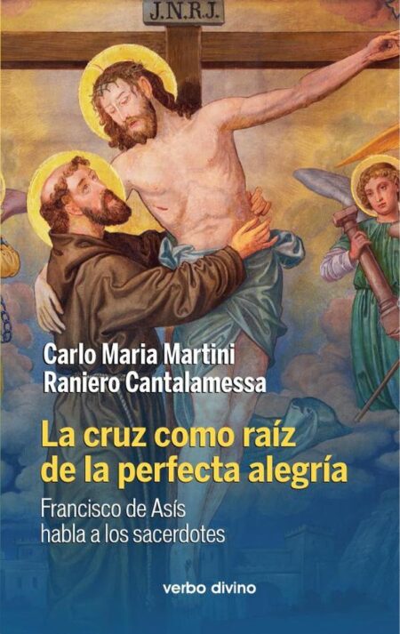 La cruz como raíz de la perfecta alegría:Francisco de Asís habla a los sacerdotes