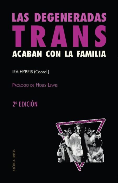 Las degeneradas trans acaban con la familia:UNA SELECCIÓN DE TEXTOS TRANSFEMINISTAS Y REVOLUCIONARIOS