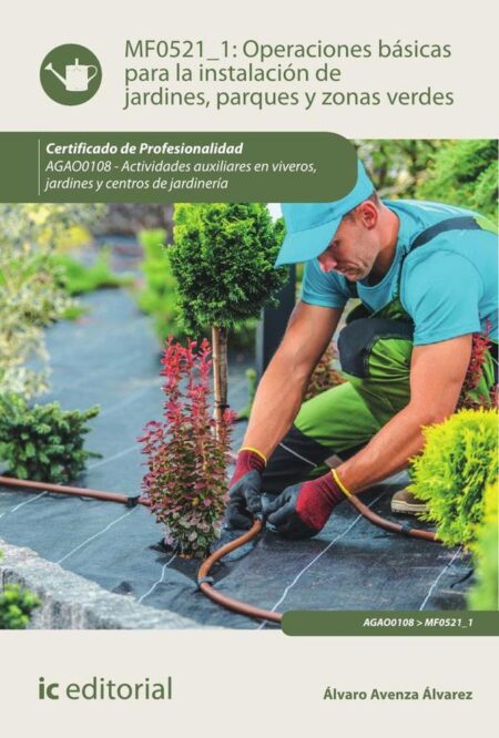 Operaciones básicas para la instalación de jardines, parques y zonas verdes. AGAO0108 - Actividades auxiliares en viveros, jardines y centros de jardinería