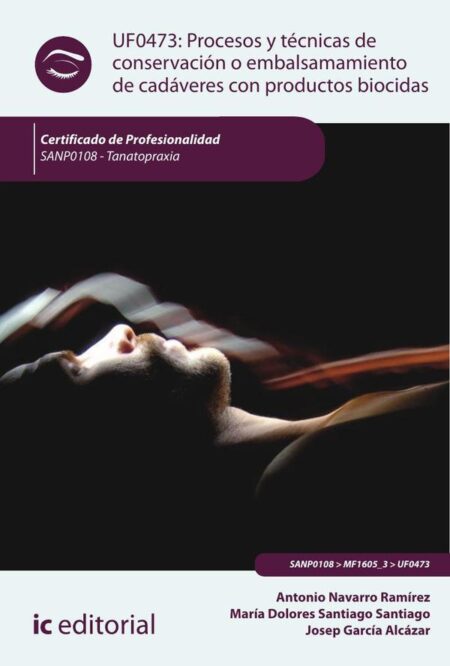 Procesos y técnicas de conservación o embalsamamiento de cadáveres con productos biocidas. SANP0108 - Tanatopraxia