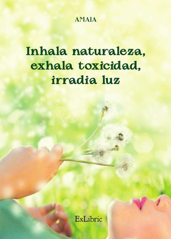 Inhala naturaleza, exhala toxicidad, irradia luz
