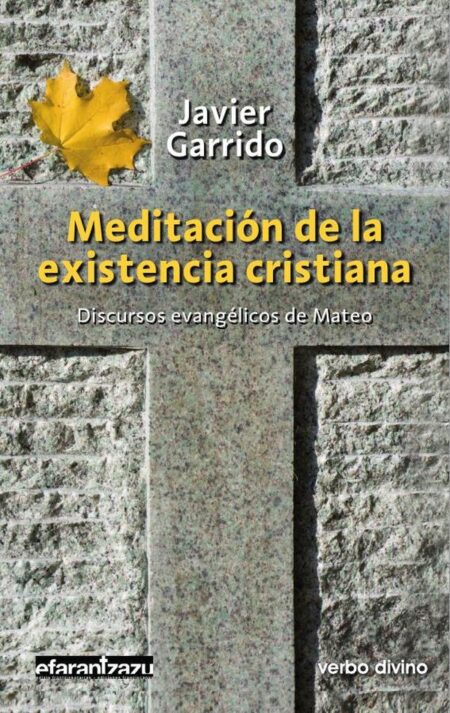 Meditación de la existencia cristiana:Discursos evangélicos de Mateo