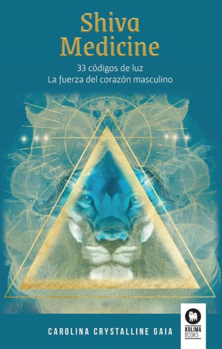 Shiva Medicine:33 códigos de luz. La fuerza del corazón masculino